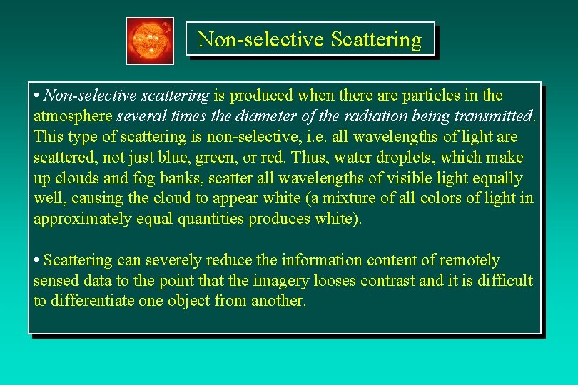 Non-selective Scattering • Non-selective scattering is produced when there are particles in the atmosphere