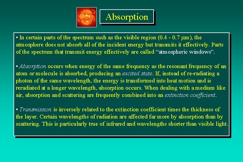 Absorption • In certain parts of the spectrum such as the visible region (0.