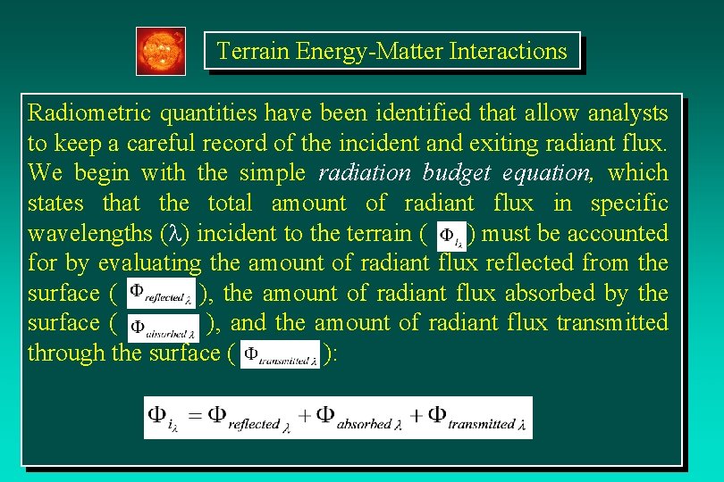 Terrain Energy-Matter Interactions Radiometric quantities have been identified that allow analysts to keep a