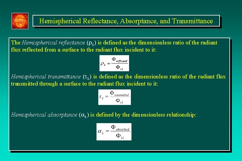Hemispherical Reflectance, Absorptance, and Transmittance The Hemispherical reflectance (r ) is defined as the