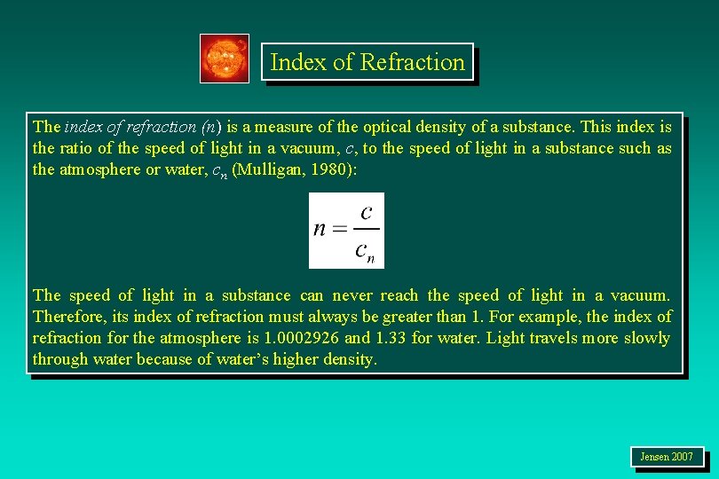 Index of Refraction The index of refraction (n) is a measure of the optical