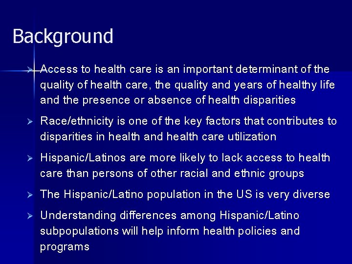 Background Ø Access to health care is an important determinant of the quality of