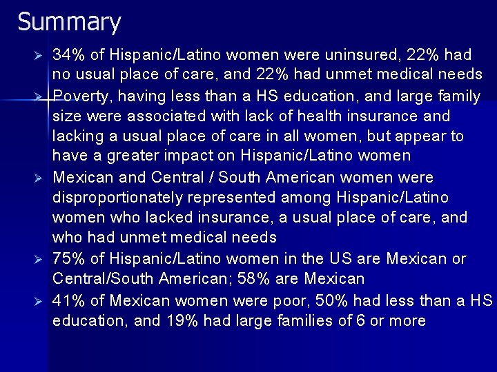 Summary Ø Ø Ø 34% of Hispanic/Latino women were uninsured, 22% had no usual