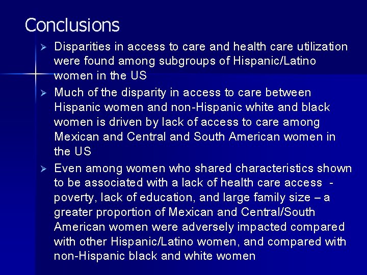 Conclusions Ø Ø Ø Disparities in access to care and health care utilization were