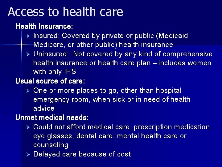 Access to health care Health Insurance: Ø Insured: Covered by private or public (Medicaid,