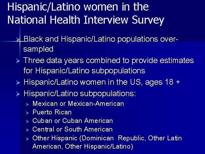 Hispanic/Latino women in the National Health Interview Survey Ø Ø Black and Hispanic/Latino populations