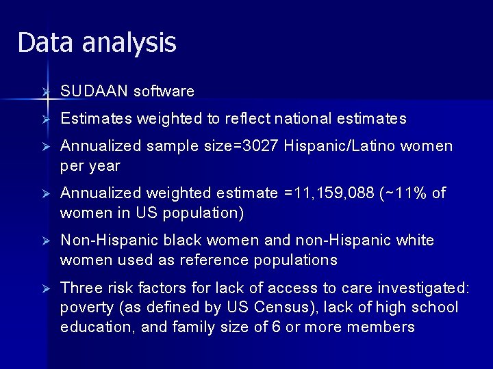 Data analysis Ø SUDAAN software Ø Estimates weighted to reflect national estimates Ø Annualized