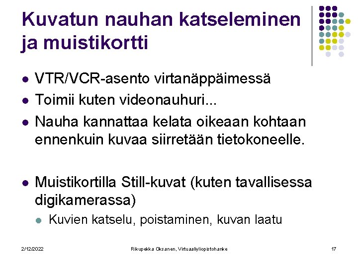 Kuvatun nauhan katseleminen ja muistikortti l l VTR/VCR-asento virtanäppäimessä Toimii kuten videonauhuri. . .