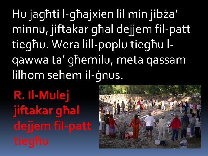 Hu jagħti l-għajxien lil min jibża’ minnu, jiftakar għal dejjem fil-patt tiegħu. Wera lill-poplu