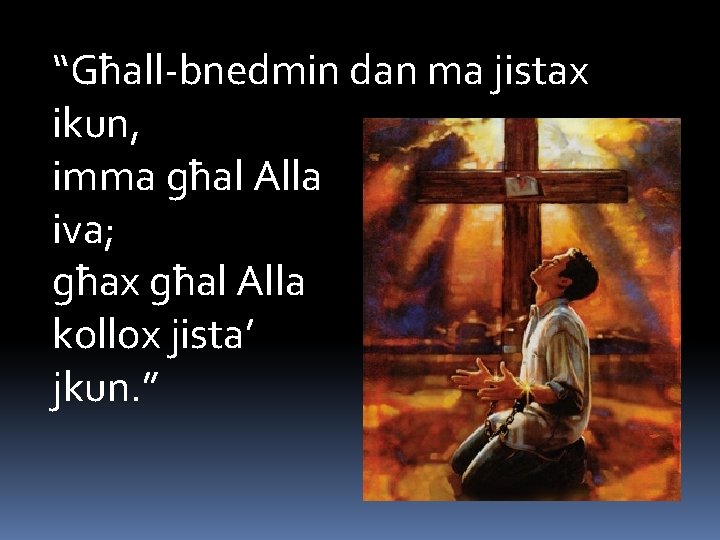 “Għall-bnedmin dan ma jistax ikun, imma għal Alla iva; għax għal Alla kollox jista’