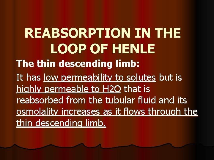REABSORPTION IN THE LOOP OF HENLE The thin descending limb: It has low permeability