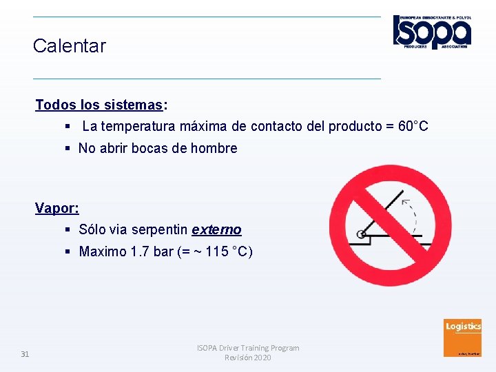 Calentar Todos los sistemas: La temperatura máxima de contacto del producto = 60°C No