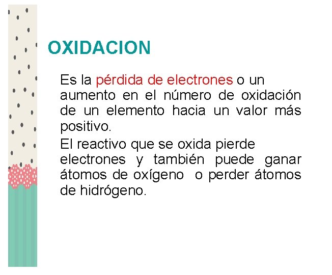 OXIDACION Es la pérdida de electrones o un aumento en el número de oxidación