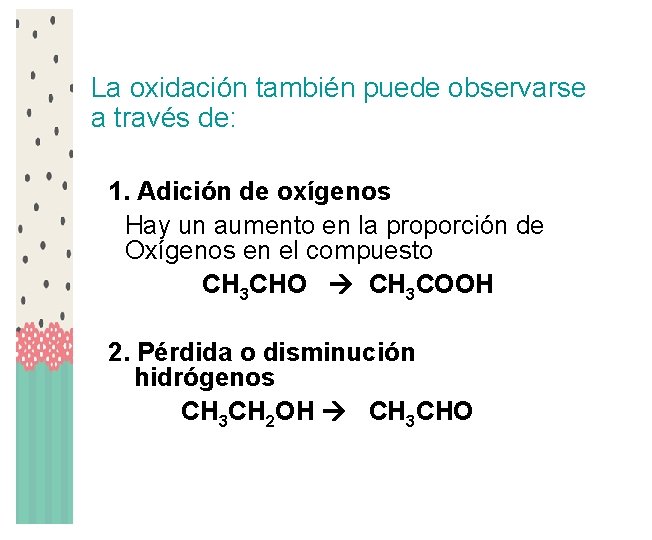 La oxidación también puede observarse a través de: 1. Adición de oxígenos Hay un
