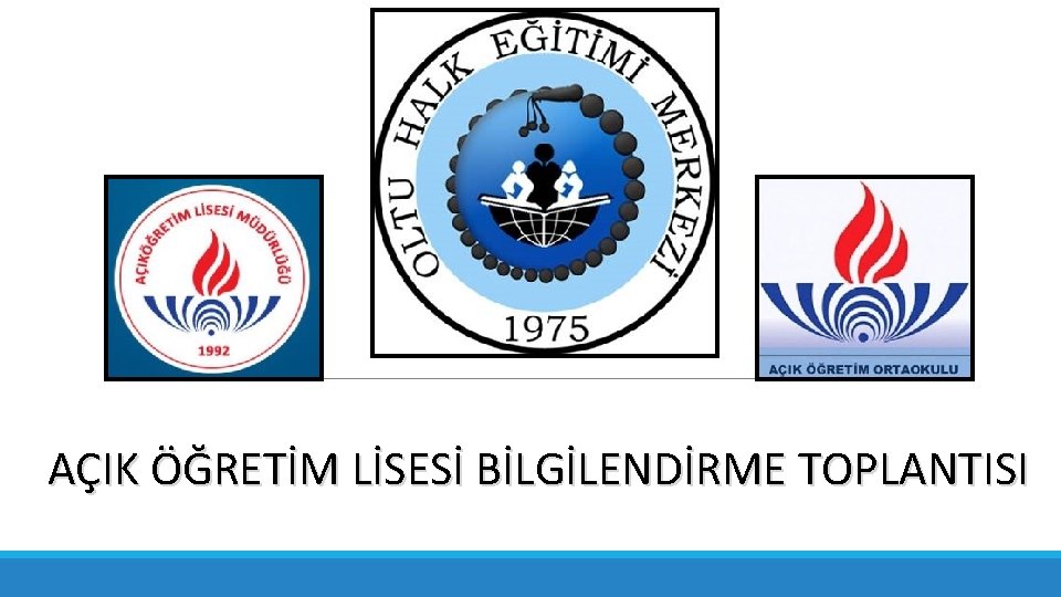 AÇIK ÖĞRETİM LİSESİ BİLGİLENDİRME TOPLANTISI 