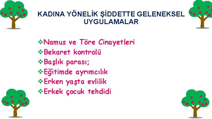 KADINA YÖNELİK ŞİDDETTE GELENEKSEL UYGULAMALAR v. Namus ve Töre Cinayetleri v. Bekaret kontrolü v.