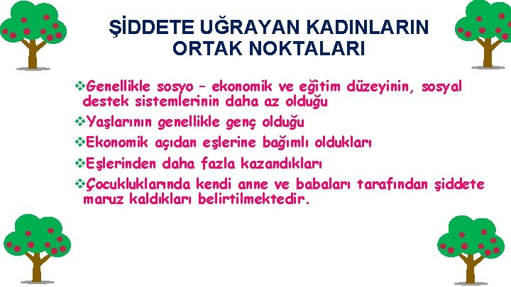 ŞİDDETE UĞRAYAN KADINLARIN ORTAK NOKTALARI v. Genellikle sosyo – ekonomik ve eğitim düzeyinin, sosyal