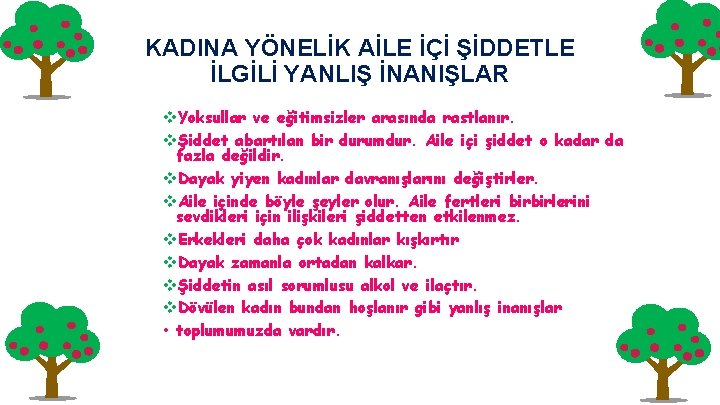 KADINA YÖNELİK AİLE İÇİ ŞİDDETLE İLGİLİ YANLIŞ İNANIŞLAR v. Yoksullar ve eğitimsizler arasında rastlanır.