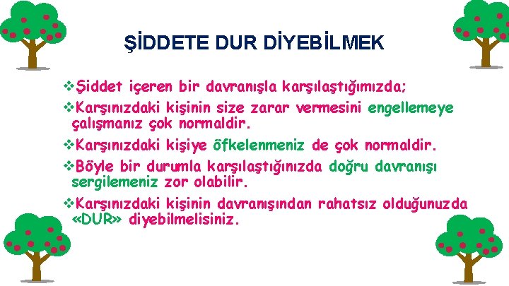 ŞİDDETE DUR DİYEBİLMEK vŞiddet içeren bir davranışla karşılaştığımızda; v. Karşınızdaki kişinin size zarar vermesini