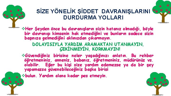 SİZE YÖNELİK ŞİDDET DAVRANIŞLARINI DURDURMA YOLLARI v. Her Şeyden önce bu davranışların sizin hatanız