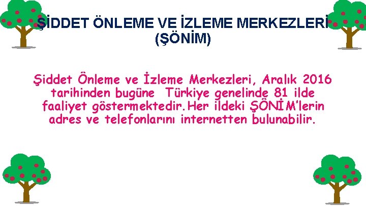 ŞİDDET ÖNLEME VE İZLEME MERKEZLERİ (ŞÖNİM) Şiddet Önleme ve İzleme Merkezleri, Aralık 2016 tarihinden