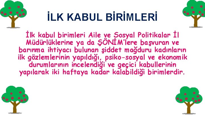 İLK KABUL BİRİMLERİ İlk kabul birimleri Aile ve Sosyal Politikalar İl Müdürlüklerine ya da