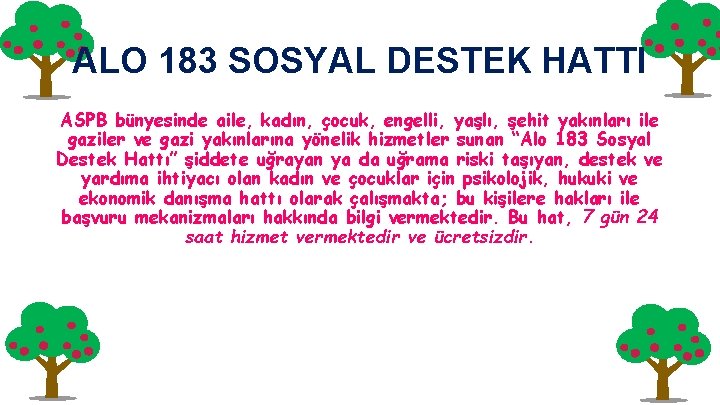 ALO 183 SOSYAL DESTEK HATTI ASPB bünyesinde aile, kadın, çocuk, engelli, yaşlı, şehit yakınları