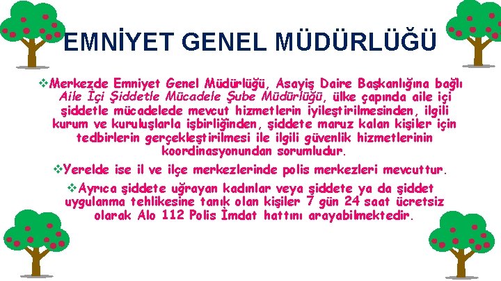 EMNİYET GENEL MÜDÜRLÜĞÜ v. Merkezde Emniyet Genel Müdürlüğü, Asayiş Daire Başkanlığına bağlı Aile İçi