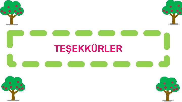 TEŞEKKÜRLER 