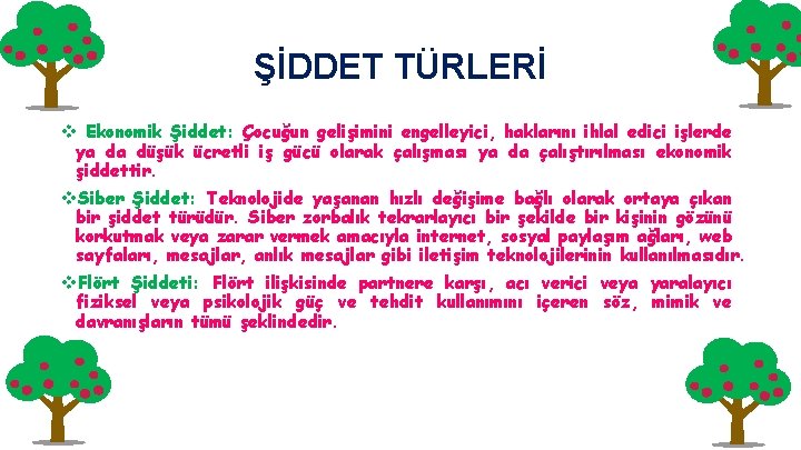 ŞİDDET TÜRLERİ v Ekonomik Şiddet: Çocuğun gelişimini engelleyici, haklarını ihlal edici işlerde ya da