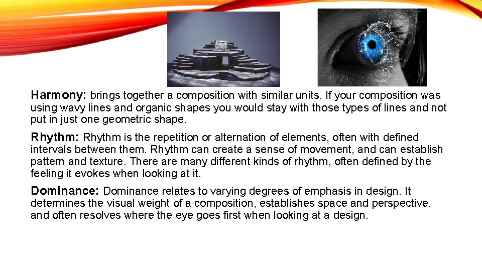 Harmony: brings together a composition with similar units. If your composition was using wavy