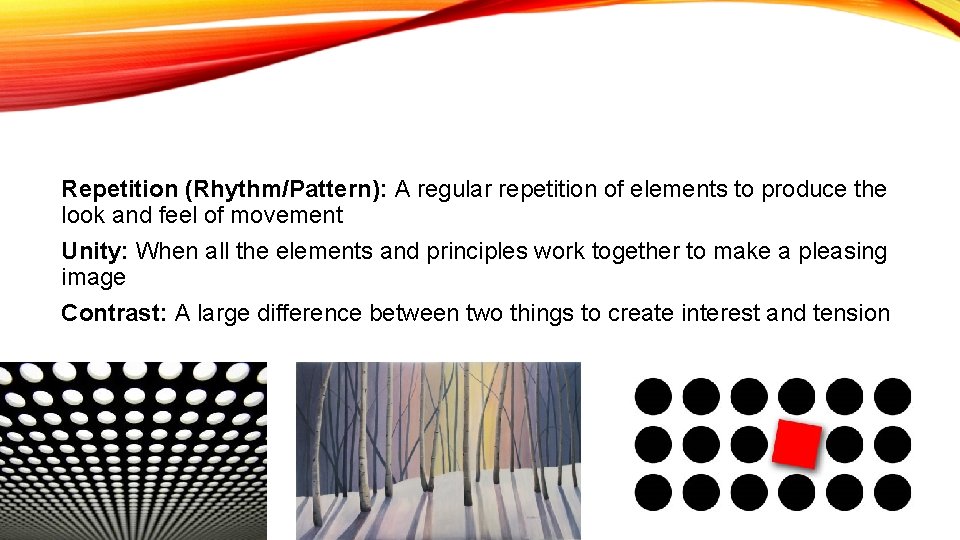 Repetition (Rhythm/Pattern): A regular repetition of elements to produce the look and feel of
