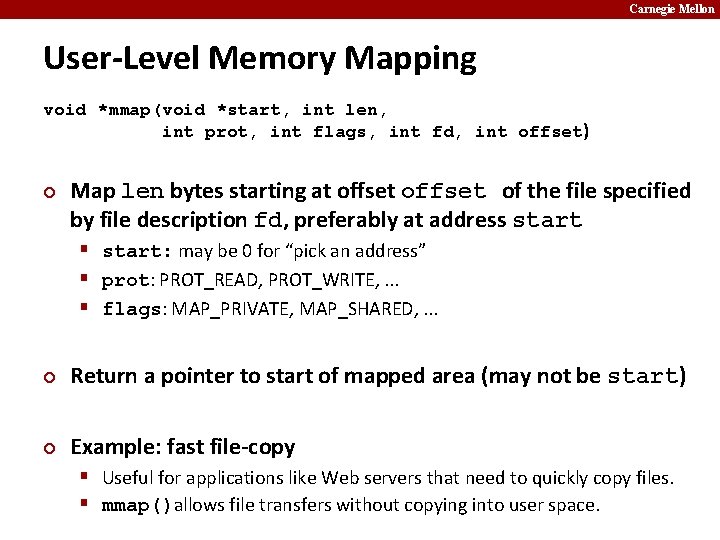 Carnegie Mellon User-Level Memory Mapping void *mmap(void *start, int len, int prot, int flags,