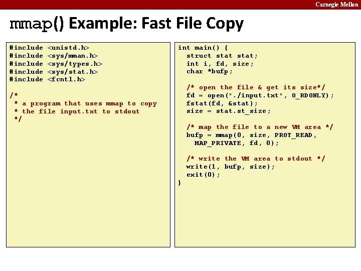 Carnegie Mellon mmap() Example: Fast File Copy #include #include <unistd. h> <sys/mman. h> <sys/types.