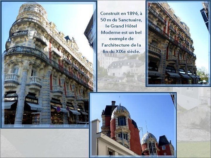 Construit en 1896, à 50 m du Sanctuaire, le Grand Hôtel Moderne est un