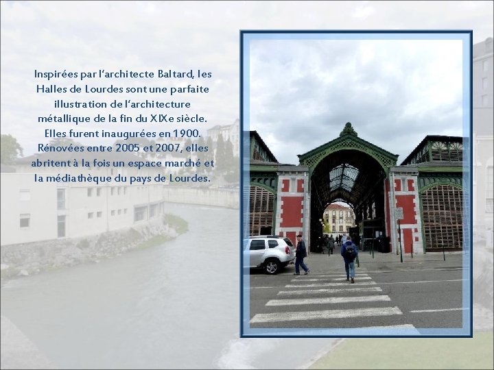Inspirées par l’architecte Baltard, les Halles de Lourdes sont une parfaite illustration de l’architecture