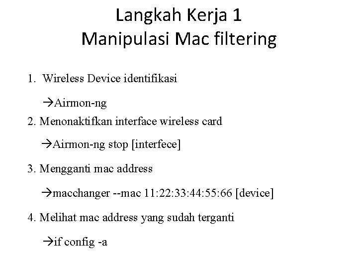 Langkah Kerja 1 Manipulasi Mac filtering 1. Wireless Device identifikasi Airmon-ng 2. Menonaktifkan interface