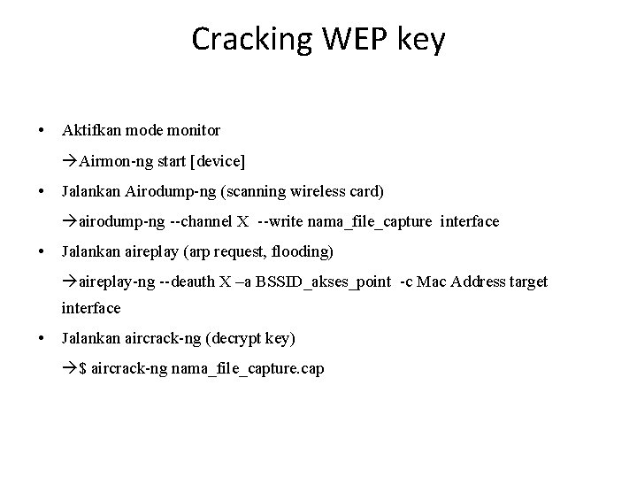 Cracking WEP key • Aktifkan mode monitor Airmon-ng start [device] • Jalankan Airodump-ng (scanning