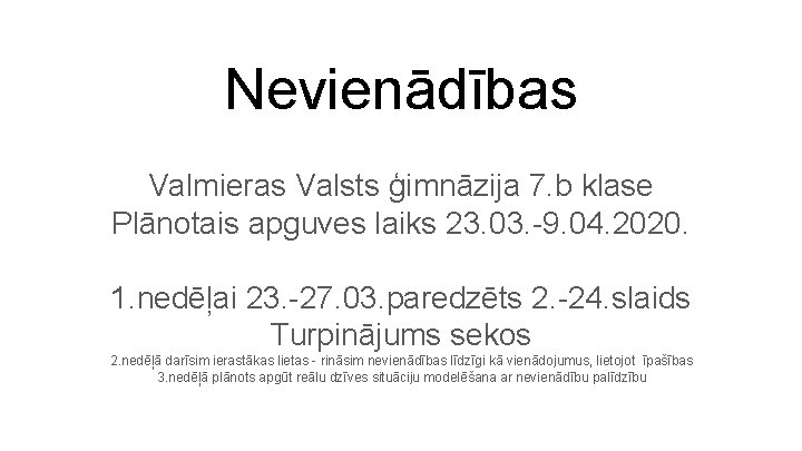 Nevienādības Valmieras Valsts ģimnāzija 7. b klase Plānotais apguves laiks 23. 03. -9. 04.