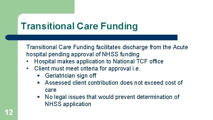 Transitional Care Funding facilitates discharge from the Acute hospital pending approval of NHSS funding