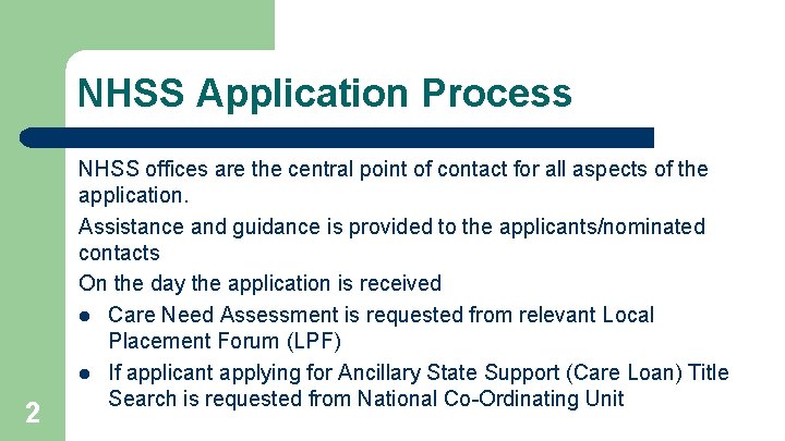 NHSS Application Process 2 NHSS offices are the central point of contact for all