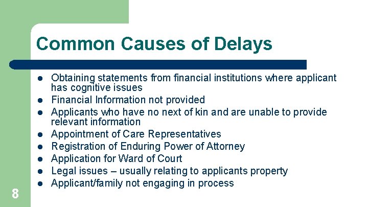 Common Causes of Delays l l l l 8 l Obtaining statements from financial