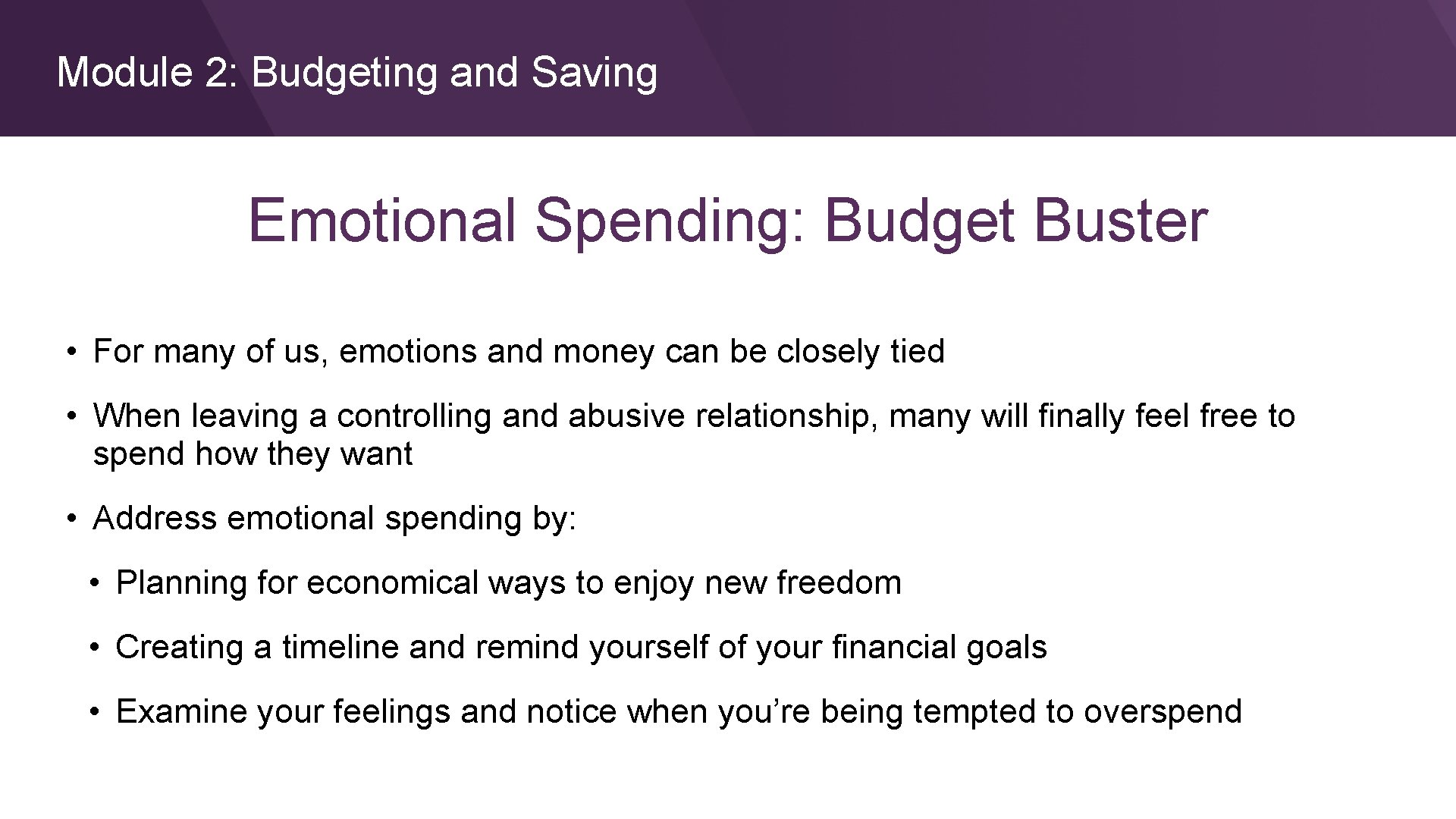 Module 2: Budgeting and Saving Emotional Spending: Budget Buster • For many of us,