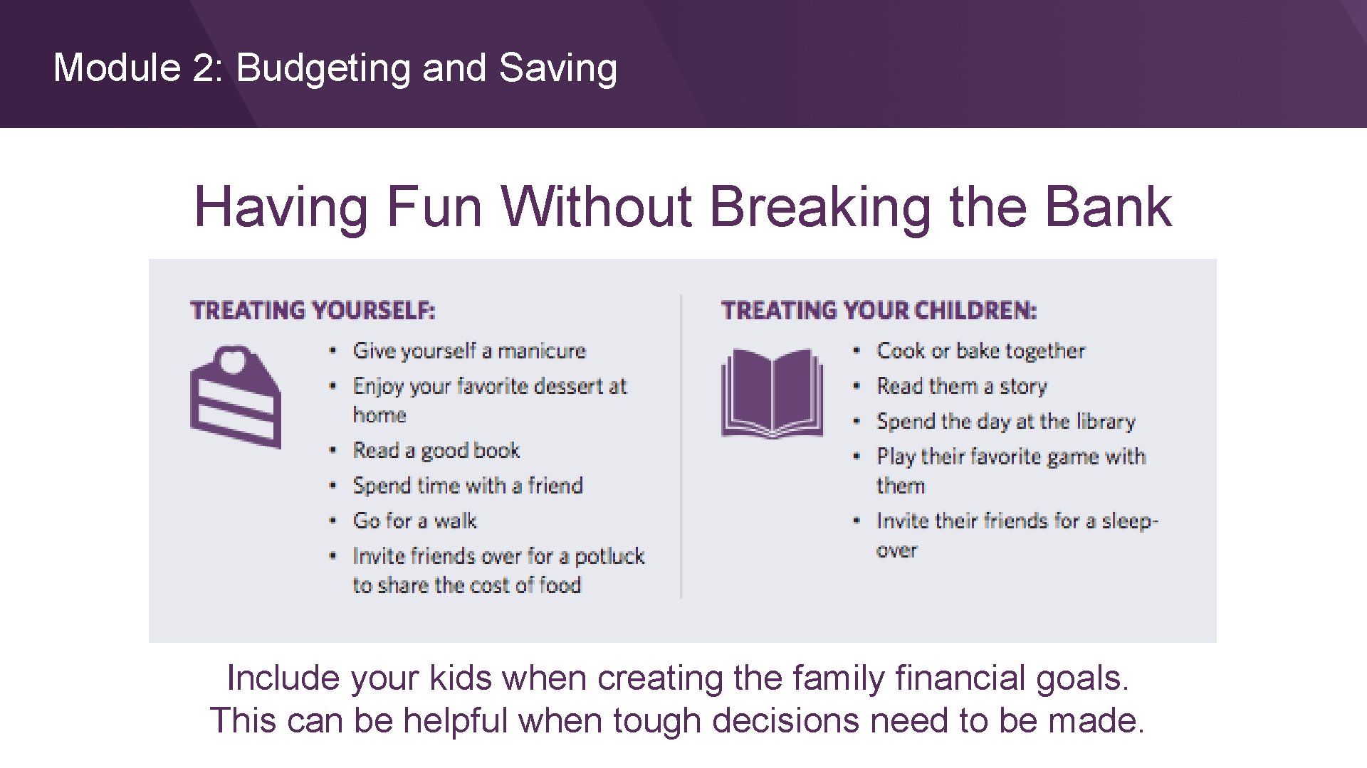 Module 2: Budgeting and Saving Having Fun Without Breaking the Bank Include your kids