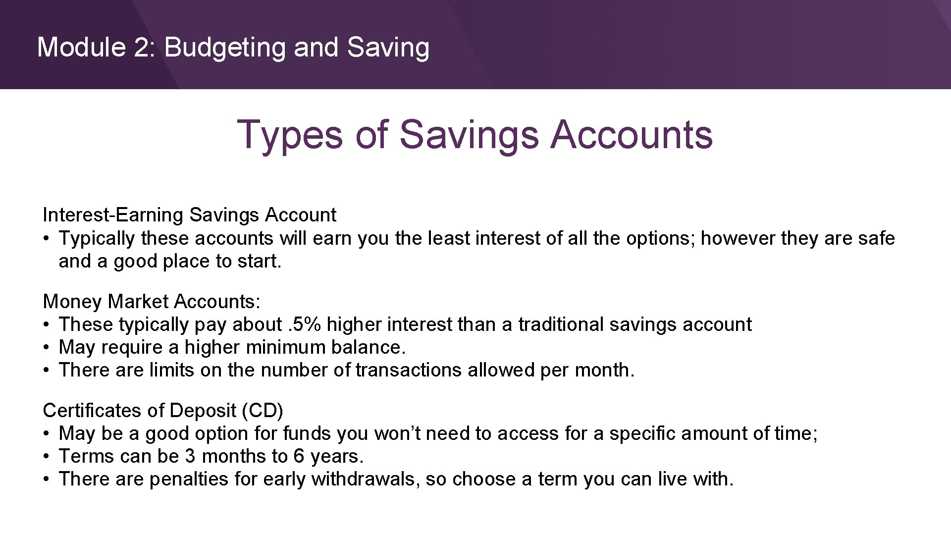 Module 2: Budgeting and Saving Types of Savings Accounts Interest-Earning Savings Account • Typically