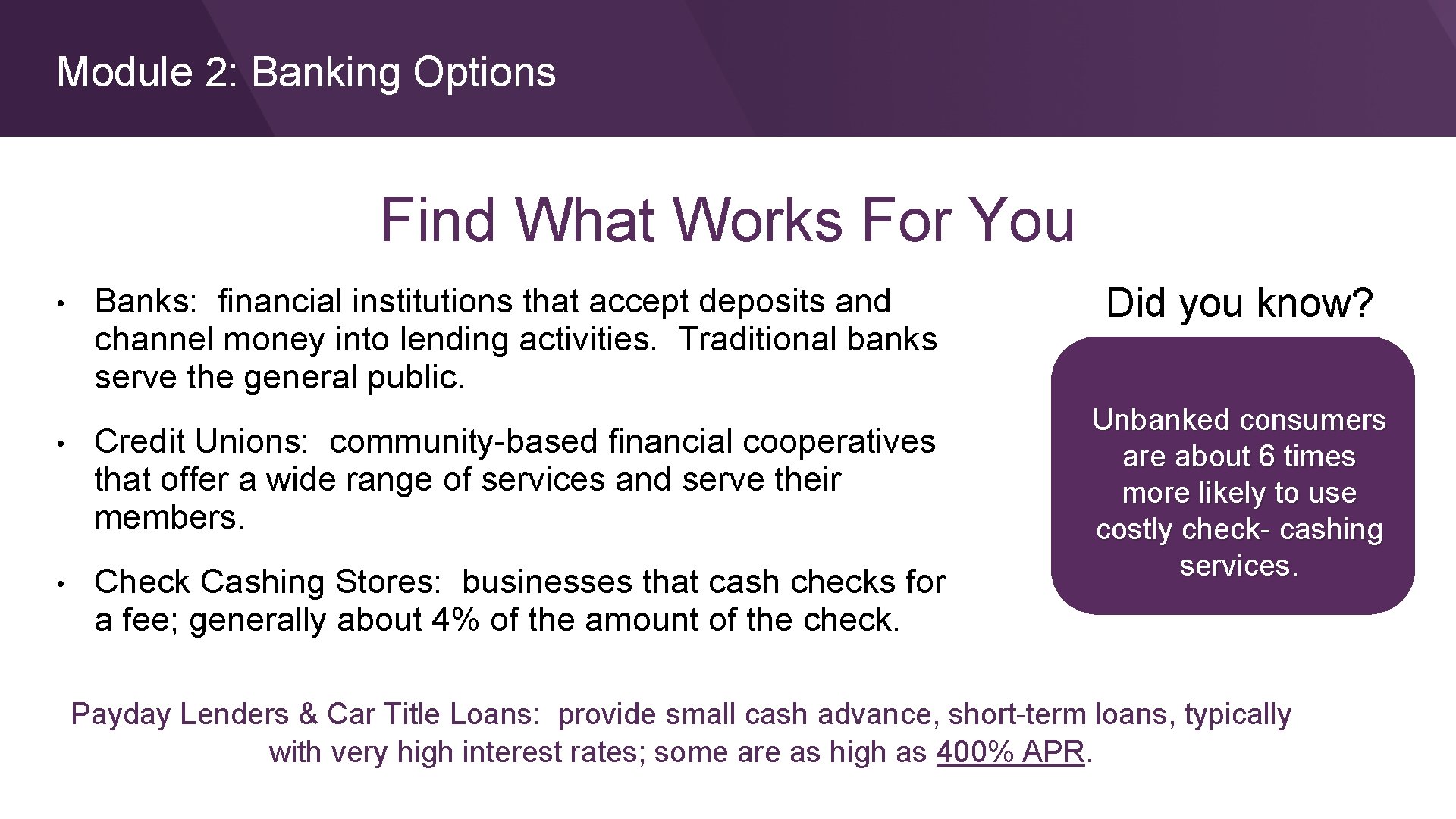 Module 2: Banking Options Find What Works For You • Banks: financial institutions that