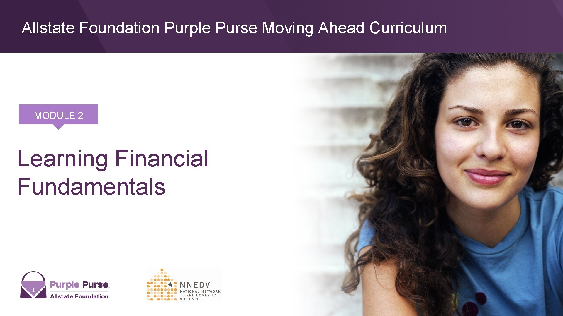 Allstate Foundation Purple Purse Moving Ahead Curriculum MODULE 2 Learning Financial Fundamentals 