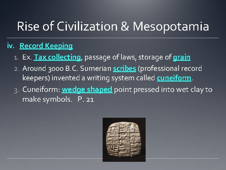 Rise of Civilization & Mesopotamia iv. Record Keeping 1. Ex. Tax collecting, passage of