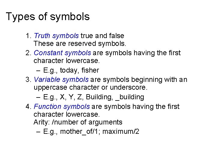 Types of symbols 1. Truth symbols true and false These are reserved symbols. 2.