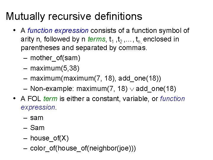 Mutually recursive definitions • A function expression consists of a function symbol of arity